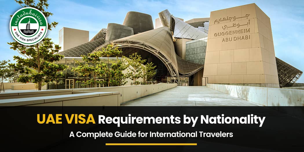 UAE Visa Requirements by Nationality: A Complete Guide for International Travelers